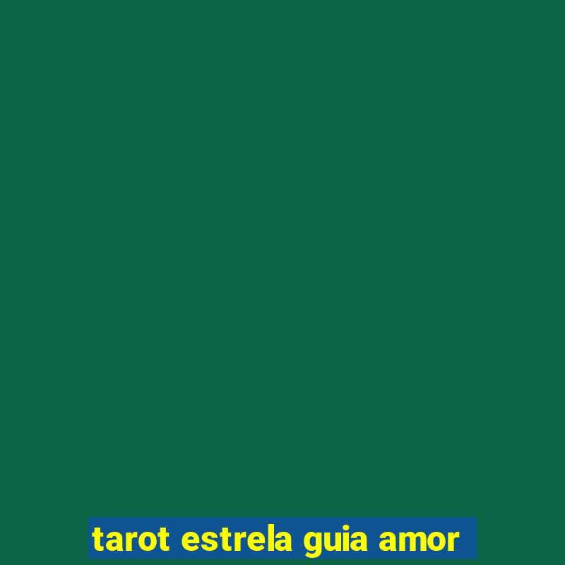 tarot estrela guia amor